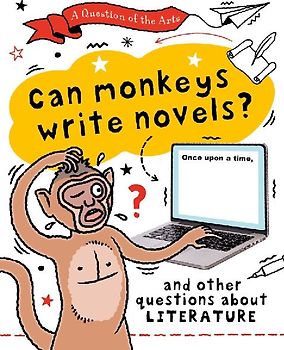 A Question of the Arts: Can Monkeys Write Novels? (and other questions about literature)