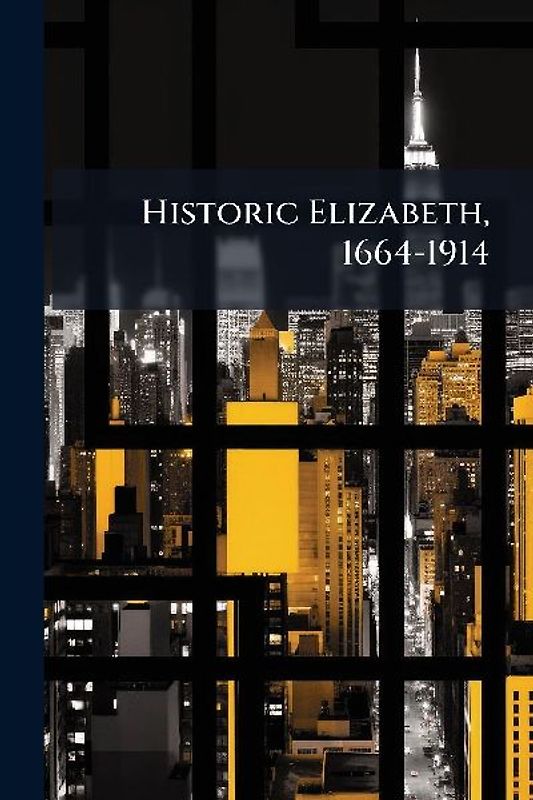 Historic Elizabeth, 1664-1914