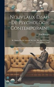 Nouveaux Essais De Psychologie Contemporaine: M. Dumas Fils. M. Leconte De Lisle. Mm. De Goncourt. Tourguéniev. Amiel