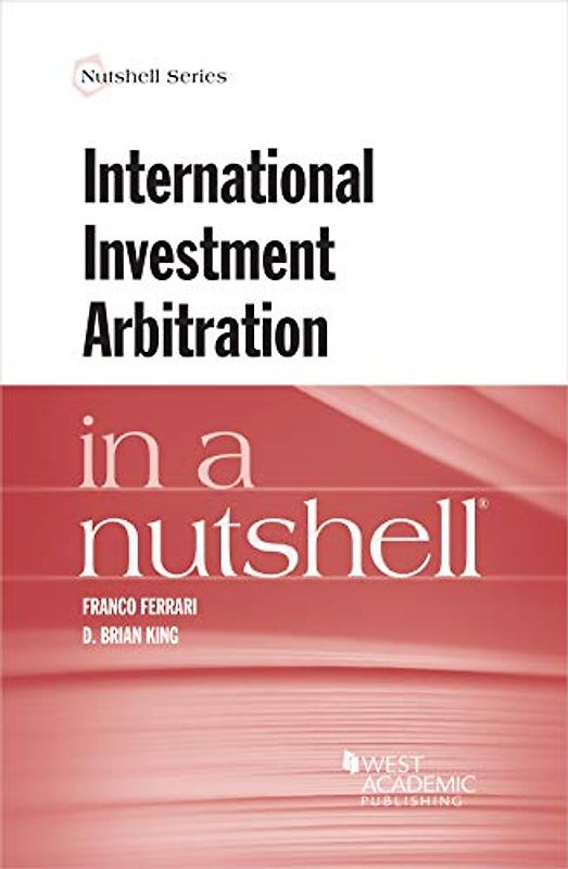 International Investment Arbitration in a Nutshell (Nutshell Series)