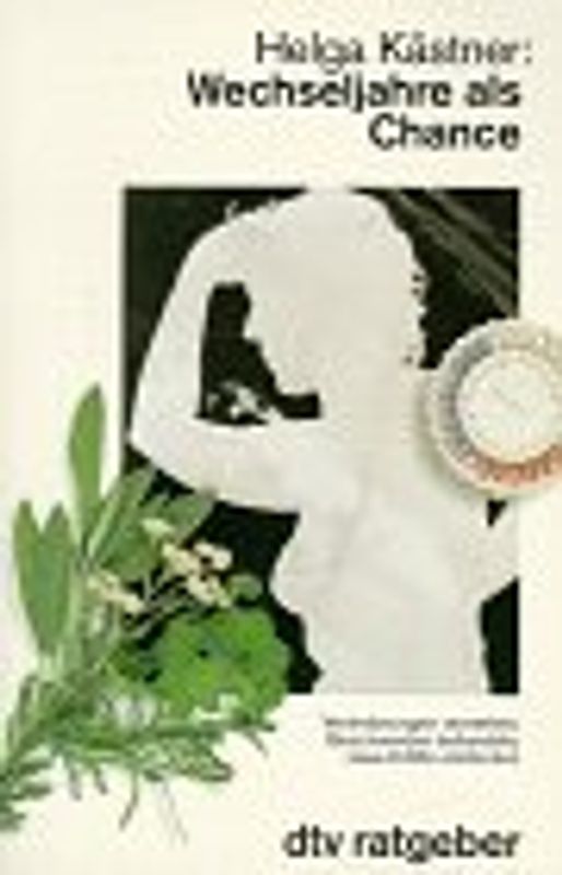 Wechseljahre als Chance. Veränderungen verstehen, Beschwerden behandeln, neue Kräfte entdecken