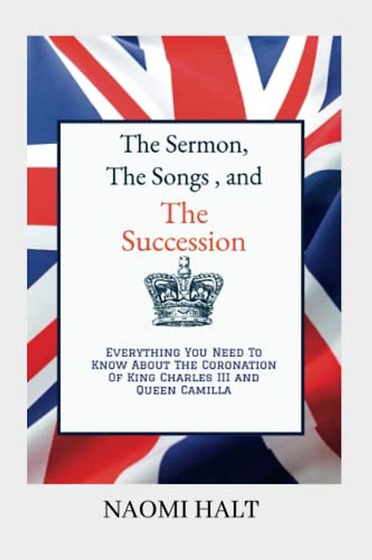 The Sermon, The Songs, and The Succession: Everything You Need To Know About The Coronation Of King Charles III & Queen Camilla