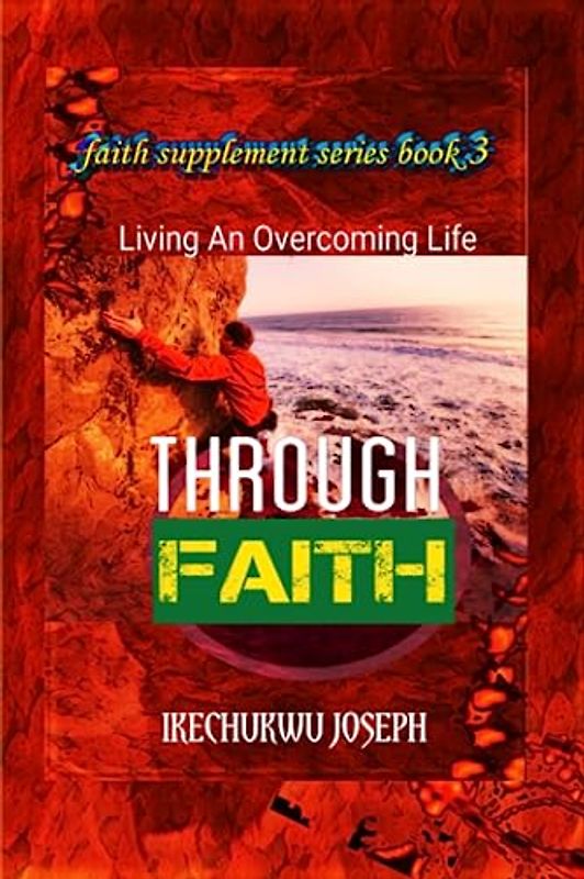 Through Faith: Living an Overcoming Life