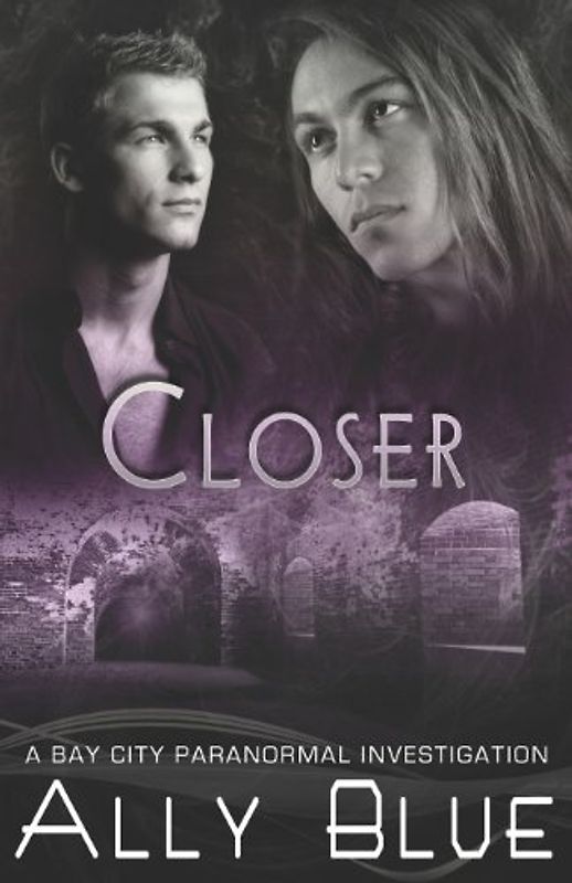 Closer (Bay City Paranormal Investigations)