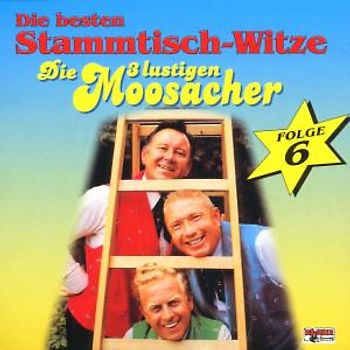 die 3 Lustigen Moosacher - Stammtisch-Witze,Folge 6