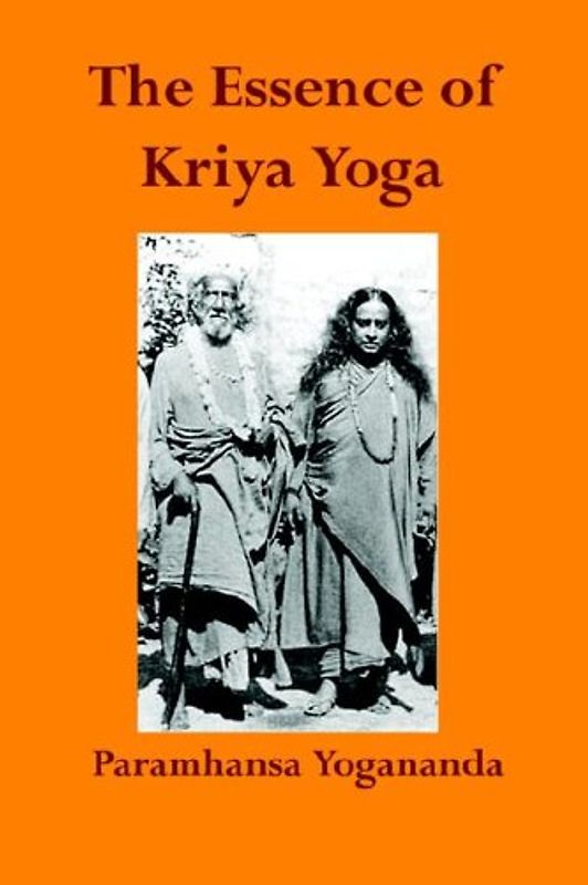 The Essence of Kriya Yoga - Yogananda, Paramahansa