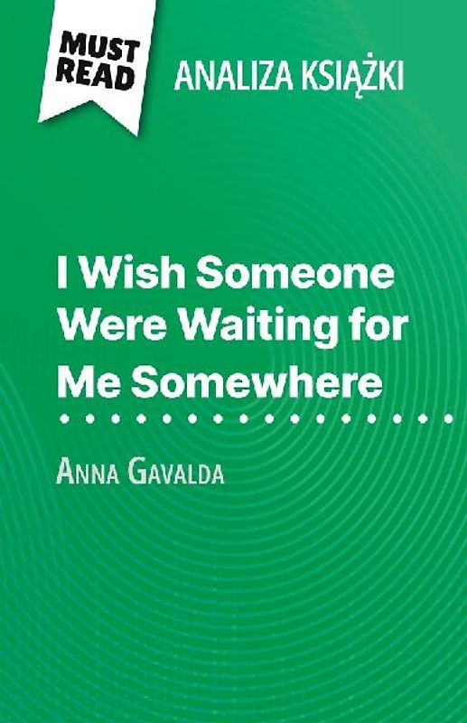 I Wish Someone Were Waiting for Me Somewhere ksi¿¿ka Anna Gavalda (Analiza ksi¿¿ki)