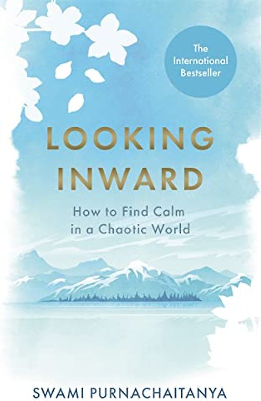 Looking Inward: How to Find Calm in a Chaotic World