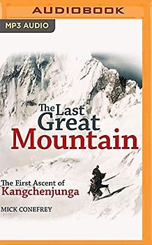 The Last Great Mountain: The First Ascent of Kangchenjunga