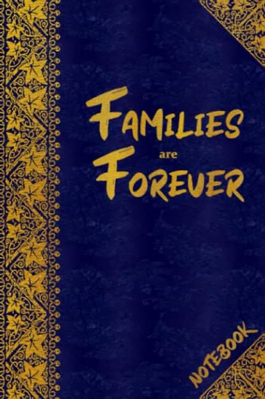 Families Are Forever - Notebook: Lovely Vintage Border Notebook in Blue for Singles, Couples, Parents and Families