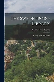 The Swedenborg Library: Charity, Faith and Works