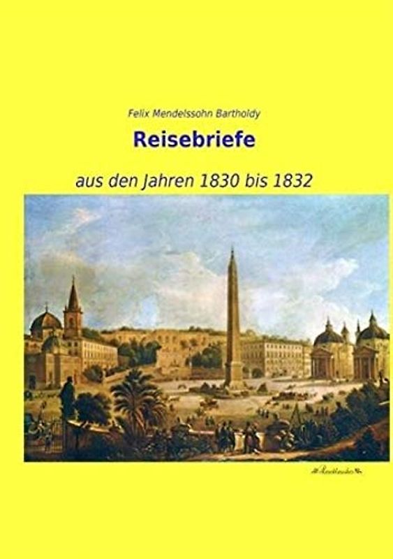 Reisebriefe: aus den Jahren 1830 bis 1832