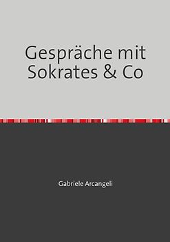 Gespräche mit Sokrates &amp; Co
