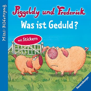 Piggeldy und Frederick: Was ist Geduld?