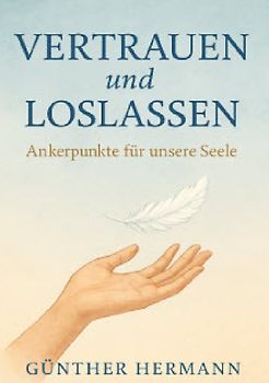 VERTRAUEN und LOSLASSEN - Ankerpunkte für unsere Seele