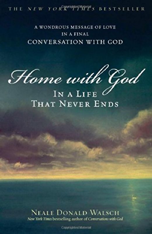 Home with God: In a Life That Never Ends: In a Live That Never Ends - Neale Donald Walsch