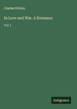 In Love and War. A Romance