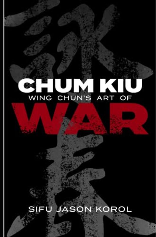 Chum Kiu: Wing Chun's Art of War