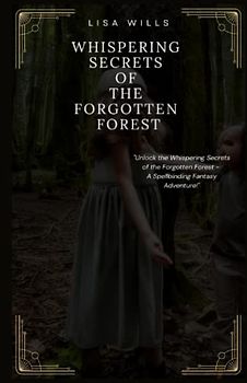 Whispering Secrets of the Forgotten Forest