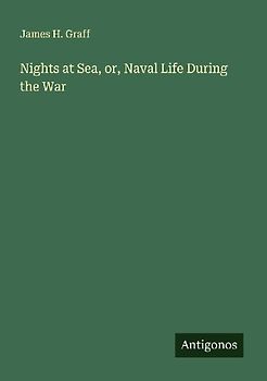 Nights at Sea, or, Naval Life During the War