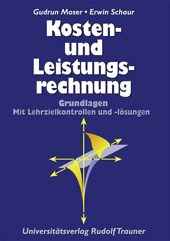 Kosten- und Leistungsrechnung. Grundlagen. Mit Lehrzielkontrollen und -lösungen