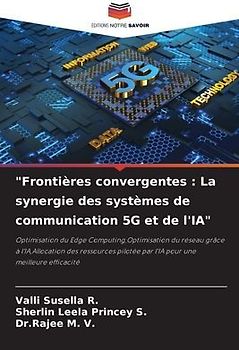 "Frontières convergentes : La synergie des systèmes de communication 5G et de l'IA"