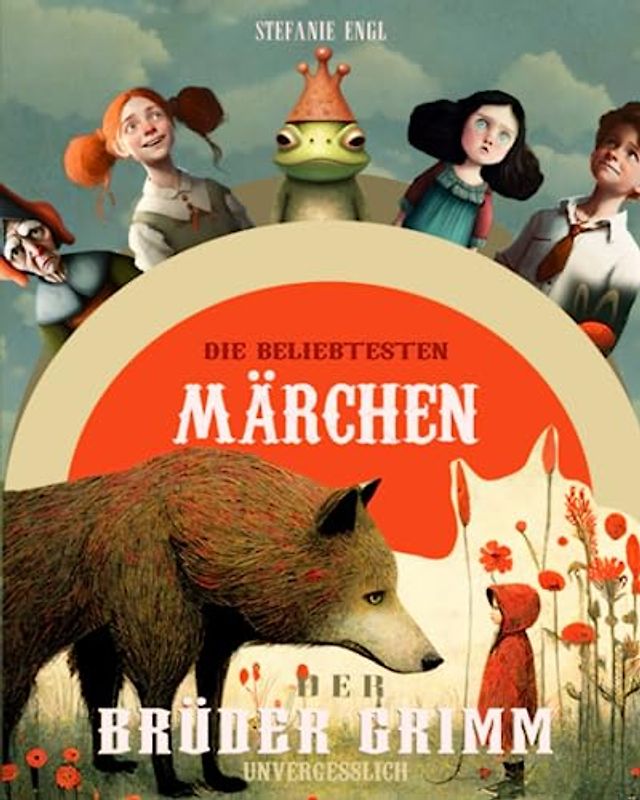 Die beliebtesten Märchen der Brüder Grimm: Unvergesslich