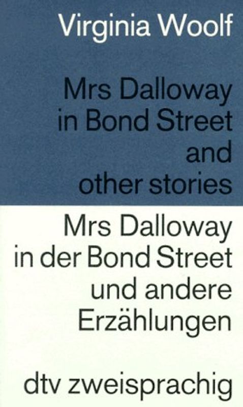 Mrs. Dalloway in Bond Street and other stories /Mrs. Dalloway in der Bond Street und andere Erzählungen. Engl. /Dt.