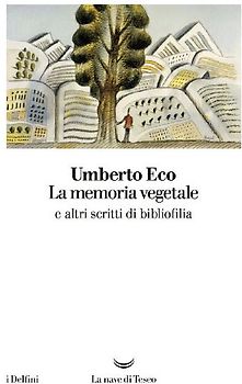 La memoria vegetale e altri scritti di bibliofilia