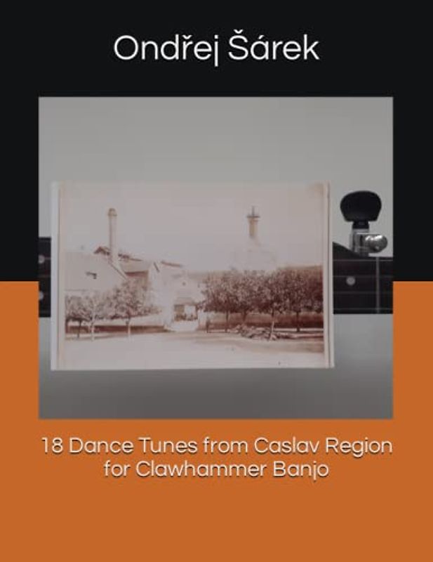 18 Dance Tunes from Caslav Region for Clawhammer Banjo