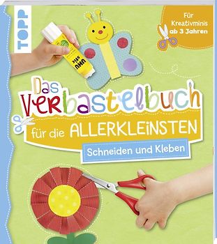 Das Verbastelbuch für die Allerkleinsten. Schneiden und Kleben