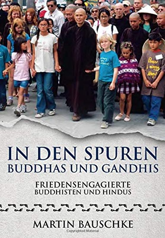 In den Spuren Buddhas und Gandhis: Friedensengagierte Buddhisten und Hindus