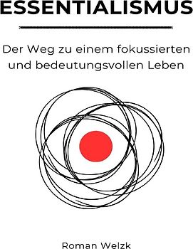 Essentialismus: Der Weg zu einem fokussierten und bedeutungsvollen Leben