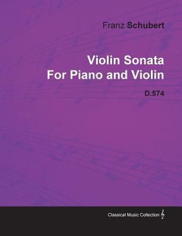 Violin Sonata by Franz Schubert for Piano and Violin D.574