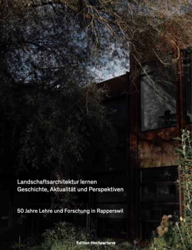 Landschaftsarchitektur lernen. Geschichte, Gegenwart und Perspektiven.