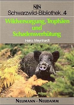 Wildversorgung, Trophäen und Schadensverhütung