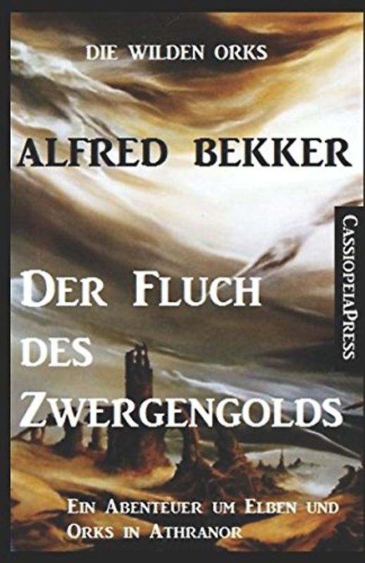 Die wilden Orks - Der Fluch des Zwergengolds: Ein Abenteuer um Elben und Orks in Athranor
