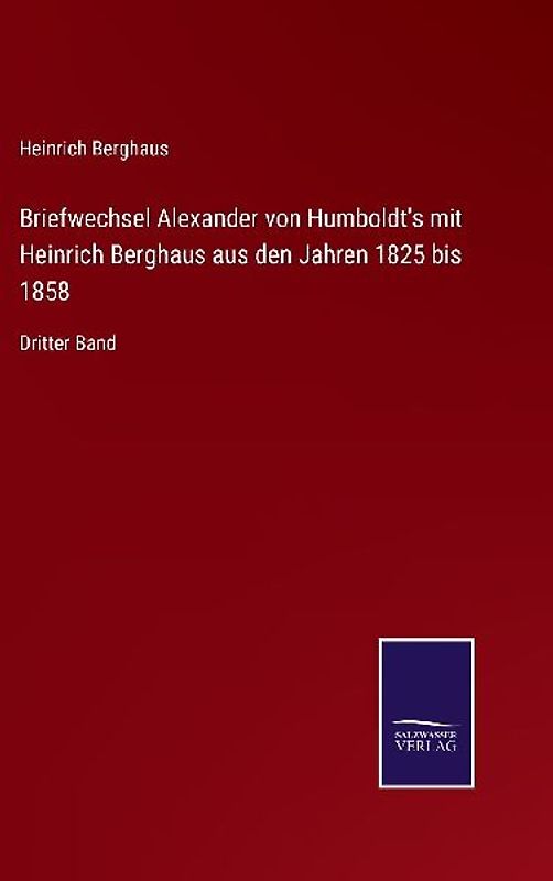 Briefwechsel Alexander von Humboldt's mit Heinrich Berghaus aus den Jahren 1825 bis 1858