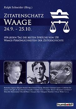 Zitatenschatz Waage - 24.09.-25.10.. Für jeden Tag die besten Sprüche von 150 Waage-Persönlichkeiten der Zeitgeschichte