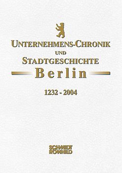 Unternehmens-Chronik und Stadtgeschichte Berlin 1232-2004