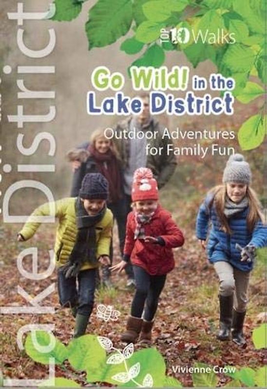 Go Wild in the Lake District: Outdoor Adventures for Family Fun (Top 10 Walks)