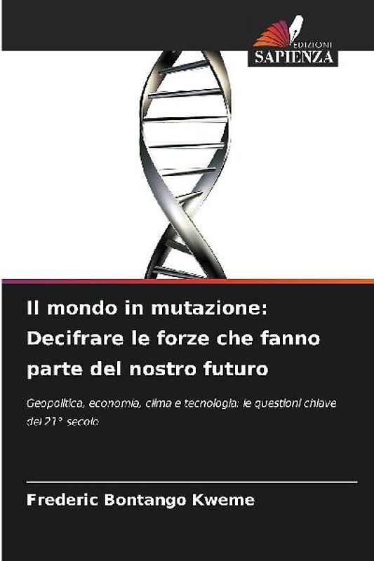 Il mondo in mutazione: Decifrare le forze che fanno parte del nostro futuro
