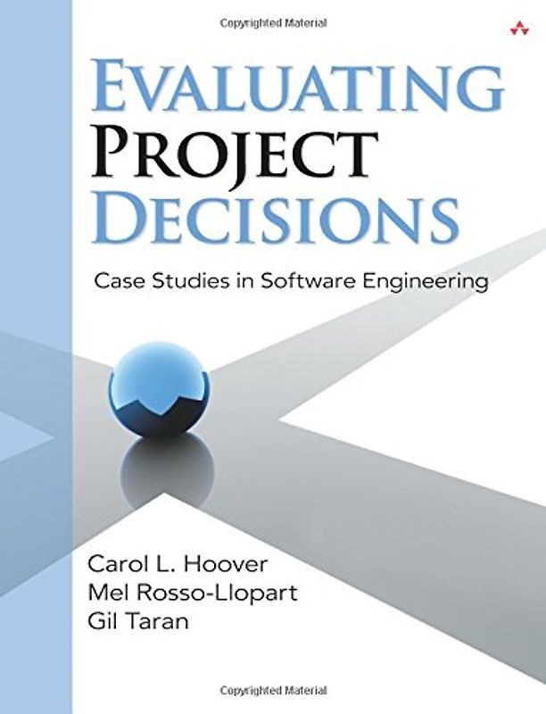 Evaluating Project Decisions: Case Studies in Software Engineering