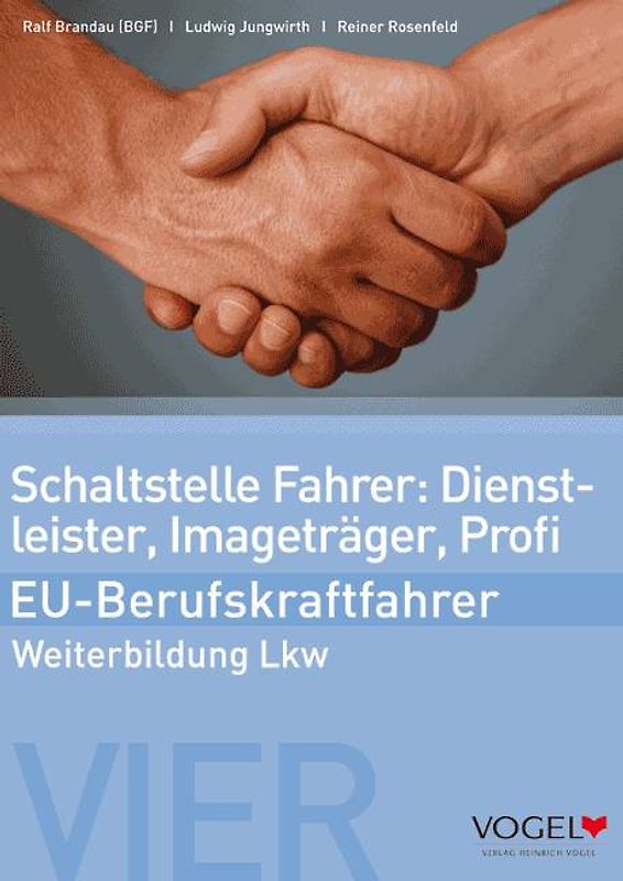 Schaltstelle Fahrer: Dienstleister, Imageträger, Profi - EU-Berufskraftfahrer. Arbeits- und Lehrbuch - Weiterbildung Lkw