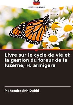 Livre sur le cycle de vie et la gestion du foreur de la luzerne, H. armigera