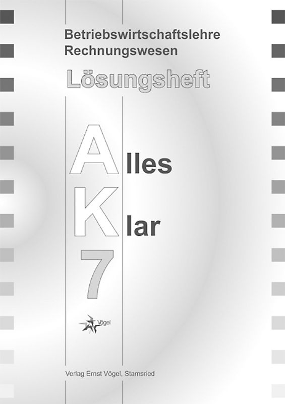 Betriebswirtschaftslehre /Rechnungswesen Alles Klar 7. Für die 7..... Lösungsheft
