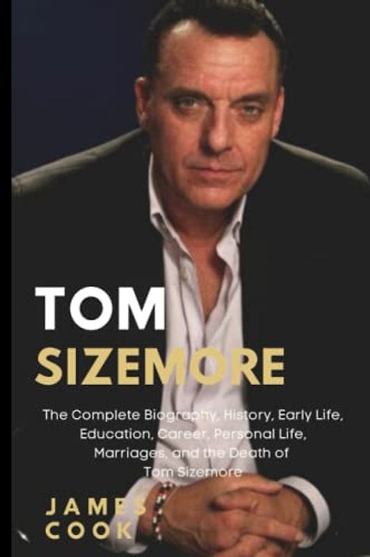 TOM SIZEMORE: The Complete Biography, History, Early Life, Education, Career, Personal Life, Marriages, and Death of Tom Sizemore