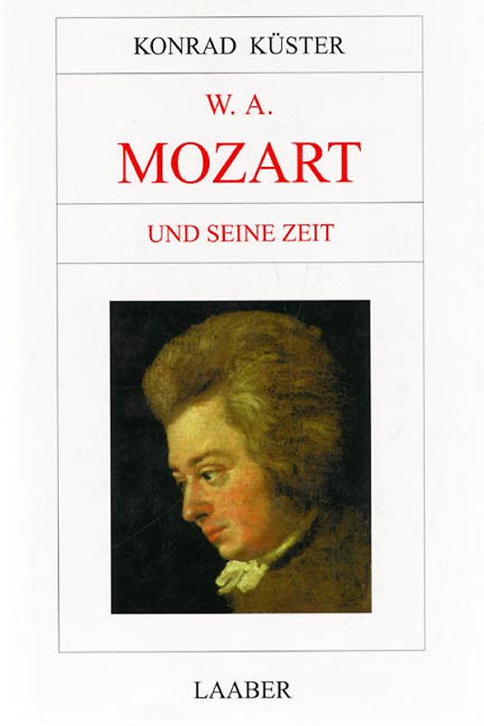 Wolfgang Amadeus Mozart und seine Zeit