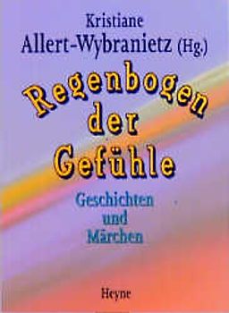 Regenbogen der Gefühle. Geschichten und Märchen