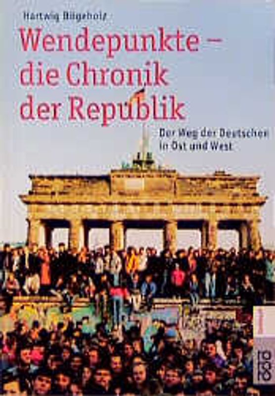 Wendepunkte - die Chronik der Republik. Der Weg der Deutschen in Ost und West